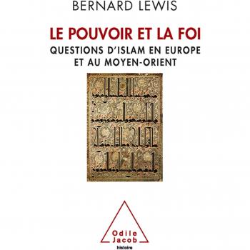 Le Pouvoir et la Foi: Questions d'islam en Europe et au Moyen-Orient