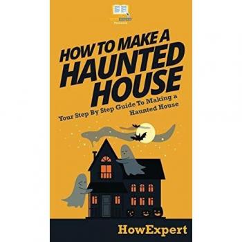 How To Make a Haunted House: Your Step By Step Guide To Making a Haunted House