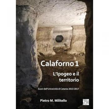 Calaforno 1 : L'Ipogeo E Il Territorio: Scavi Dell'universita Di Catania 2013-2017