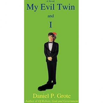 Grote, Daniel P.: My Evil Twin and I