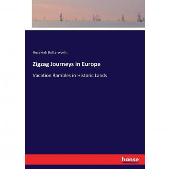 Zigzag Journeys in Europe: Vacation Rambles in Historic Lands