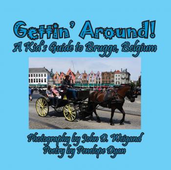 Gettin' Around! A kid's Guide to Brugge Belgium