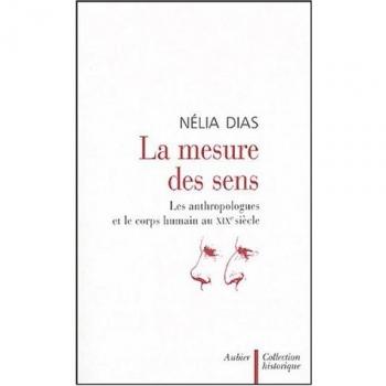 La mesure des sens : Les anthropologues et le corps humain au XIXe siècle