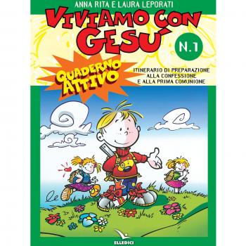 Viviamo con Gesù. Itinerario di preparazione alla confessione e alla prima comunione. Quaderno attivo per il catechismo «Io sono con voi»