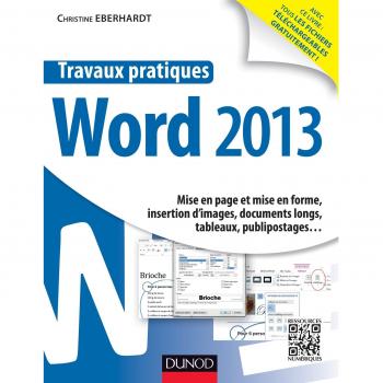 Travaux pratiques avec Word 2013 : Mise en page et mise en forme, insertion d'images, documents longs, tableaux, publipostages...