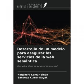 Singh, Nagendra Kumar: Desarrollo de un modelo para asegurar los servicios de la web semántica
