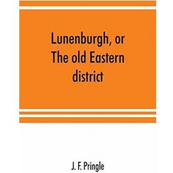 Lunenburgh or The old Eastern district