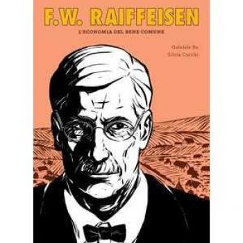 F.W. Raiffeisen. L'economia del bene comune