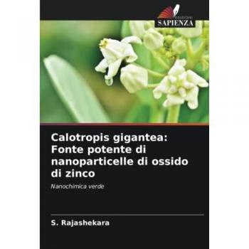 Rajashekara, S.: Calotropis gigantea: Fonte potente di nanoparticelle di ossido di zinco
