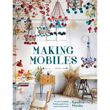 Making Mobiles by Karolina Merska
