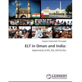 ELT in Oman and India:: Experiments in EFL, ESL, ESP & CALL