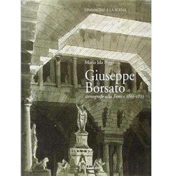 Giuseppe Borsato. Scenografo alla Fenice (1809-1823) Maria Ida Biggi