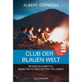 Club der blauen Welt: An was glaubst du, wenn morgen dein letzter Tag wäre