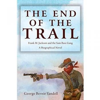 The End of the Trail: Frank M. Jackson and the Sam Bass Gang