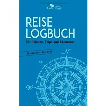 Reise Logbuch: für Urlaube, Trips und Abenteuer