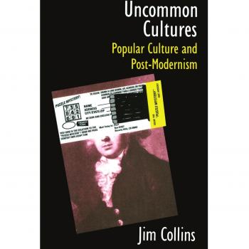 Uncommon Cultures: Popular Culture and Post-Modernism