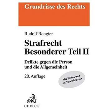 Rudolf Rengier Strafrecht Besonderer Teil Ii: Delikte Gegen Die Person Und Die Allgemeinheit (Grundrisse Des Rechts)
