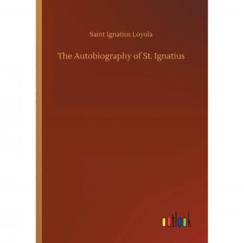 The Autobiography of St. Ignatius