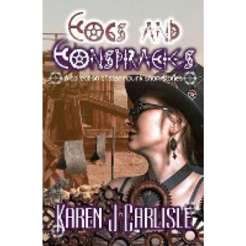Cogs and Conspiracies: A collection of steampunk short stories