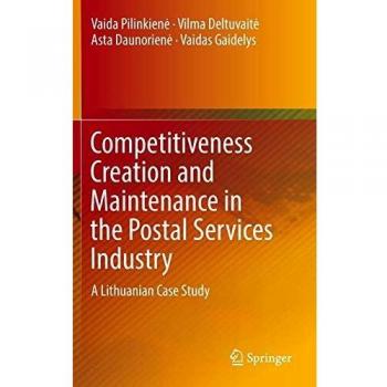 Competitiveness Creation and Maintenance in the Postal Services Industry: A Lithuanian Case Study