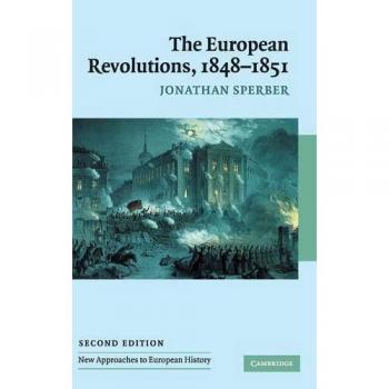 The European Revolutions, 1848-1851, New Approaches to European History