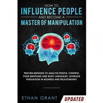 How to Influence People and Become A Master of Manipulation