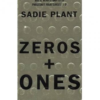Zeros and Ones: Digital Women and the New Technoculture by Sadie Plant: New