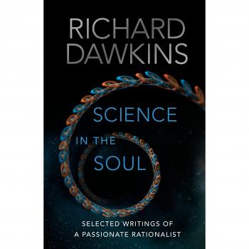 Richard Dawkins Science In The Soul: Selected Writings Of A Passionate Rationalist