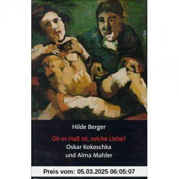 'Ob es Haß ist, solche Liebe?', Oskar Kokoschka und Alma Mahler