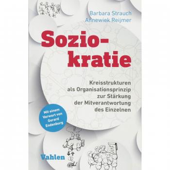Soziokratie: Kreisstrukturen als Organisationsprinzip zur Stärkung der Mitverantwortung des Einzelnen