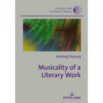 Musicality of a Literary Work (Literary and Cultural Theory, Band 57)