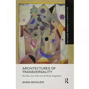 Architectures of Transversality: Paul Klee, Louis Kahn and the Persian Imagination