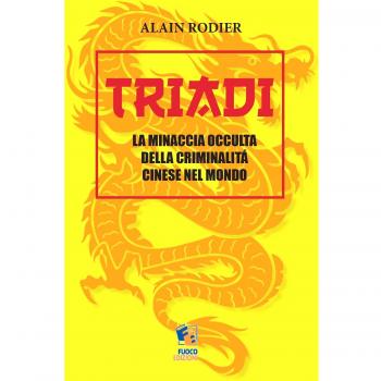 Triadi. La minaccia occulta della criminalità cinese nel mondo