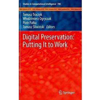 Digital Preservation: Putting It to Work