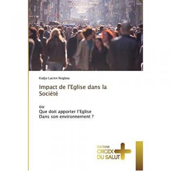 Nogbou, Kadjo Lucien: Impact de l'Eglise dans la Société