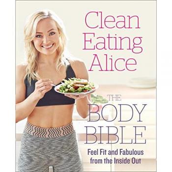 Clean Eating Alice The Body Bible by Alice Liveing