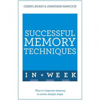 Successful Memory Techniques In A Week: How to Improve Memory In Seven Simple Steps
