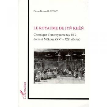 Le Royaume de Jyn Khen Chronique d'un royaume tay loe 2 du haut Mékong (XVe-XXe siècles)
