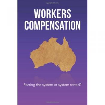 Workers Compensation: Rorting the system or system rorted?