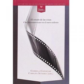 El estado de las cosas. Cine latinoamericano en el nuevo milenio