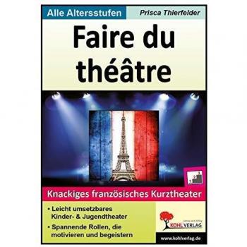 Faire du théâtre: Knackiges französisches Kurztheater
