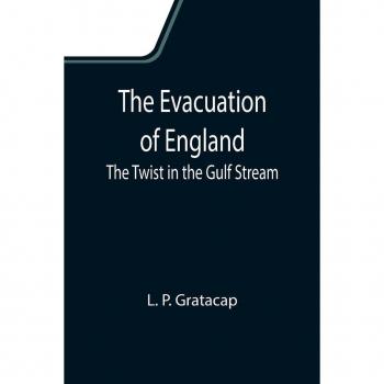 P. Gratacap, L.: The Evacuation of England