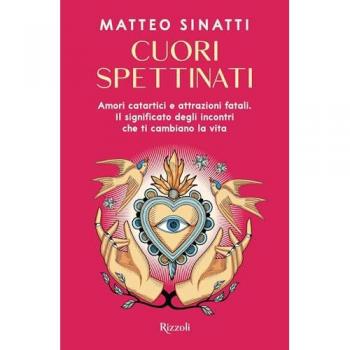 Cuori spettinati. Amori catartici e attrazioni fatali. Il significato degli incontri che ti cambiano la vita