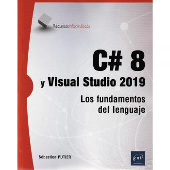 C# 8 y Visual Studio 2019: Los fundamentos del lenguaje..