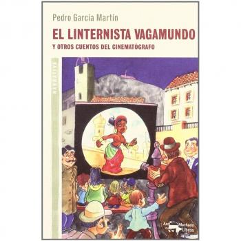 EL LINTERNISTA VAGAMUNDO Y OTROS CUENTOS DEL CINEMATÓGRAFO