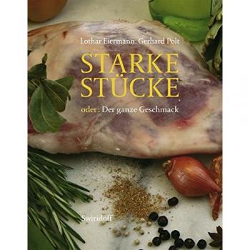 Starke Stücke: Oder: Der ganze Geschmack