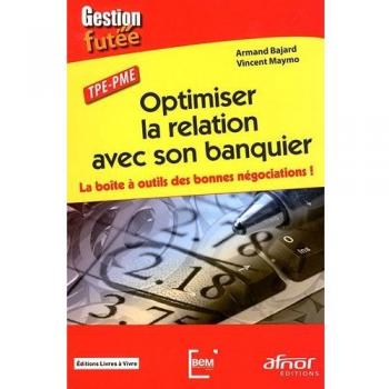 Optimiser la relation avec son banquier