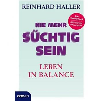 Nie mehr süchtig sein: Leben in Balance