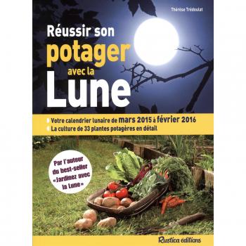 REUSSIR SON POTAGER AVEC LA LUNE 2015/2016
