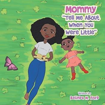 Mommy Tell Me About When You Were Little